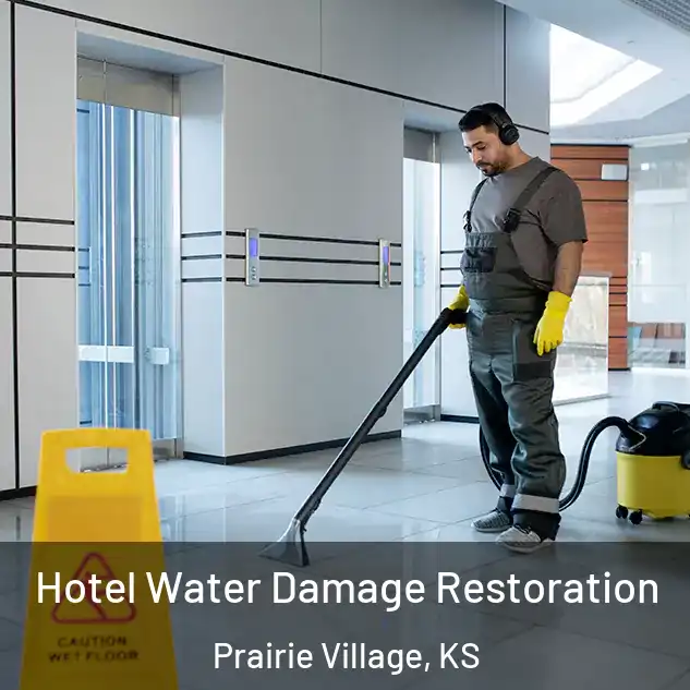  Hotel Water Damage Restoration Prairie Village, KS